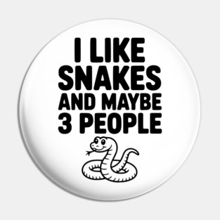 I Like Snakes and Maybe 3 People Pin