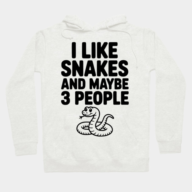 I Like Snakes and Maybe 3 People Hoodie by Frank Ring