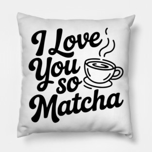 I Love You So Matcha Pillow