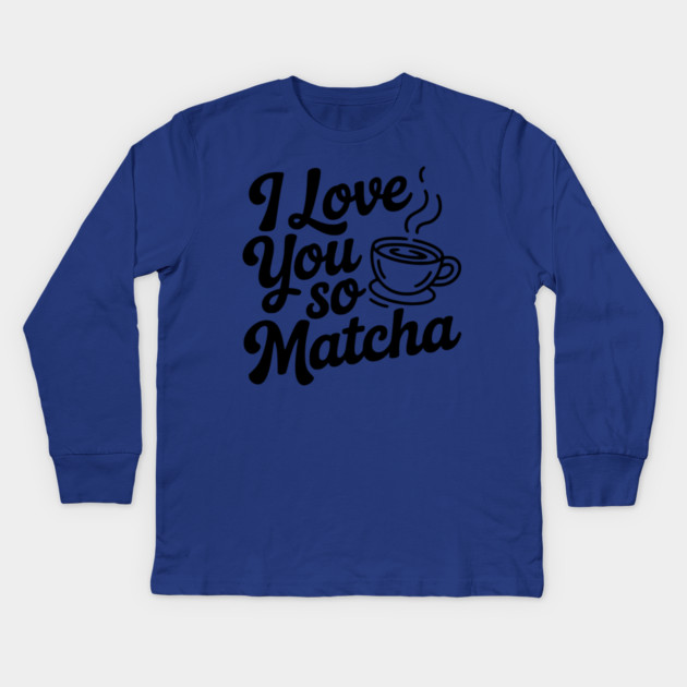 I Love You So Matcha Kids Long Sleeve T-Shirt by Frank Ring