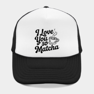 I Love You So Matcha Hat