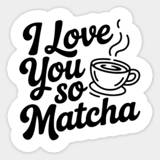 I Love You So Matcha Magnet