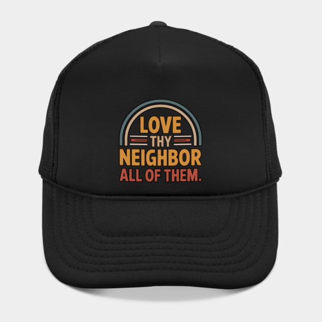 Love Thy Neighbor — All Of Them by Charles's Store 8