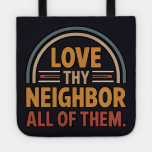 Love Thy Neighbor — All Of Them Tote
