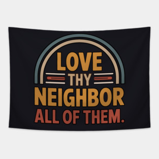 Love Thy Neighbor — All Of Them Tapestry