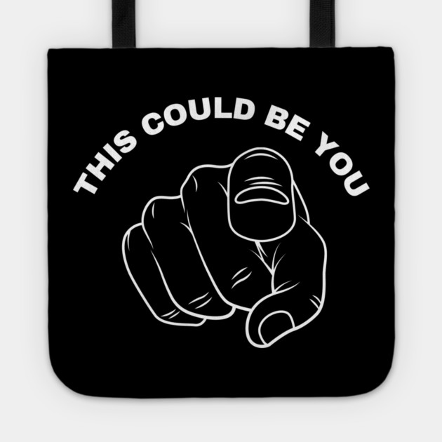 This Could Be You Tote by Creatifly Graphic Tees