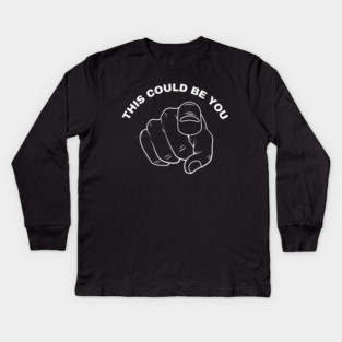 This Could Be You Kids Long Sleeve T-Shirt