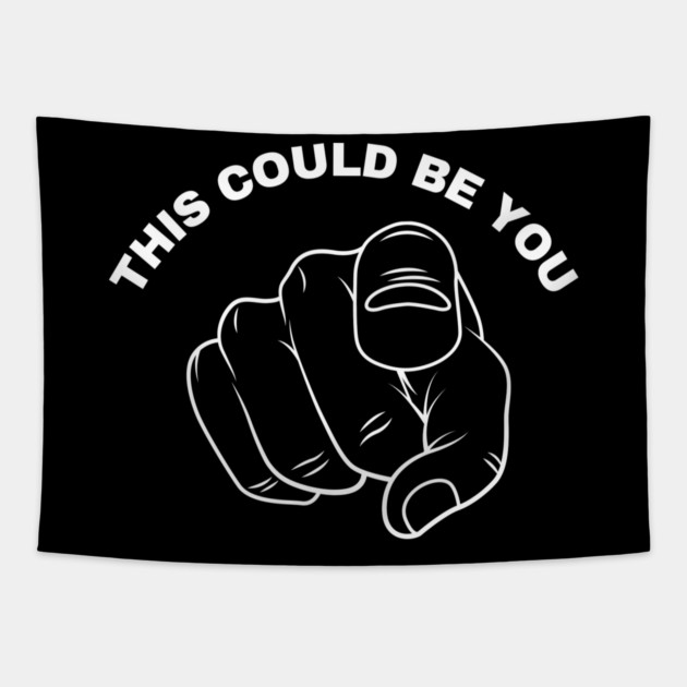 This Could Be You Tapestry by Creatifly Graphic Tees