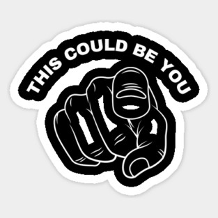 This Could Be You Sticker