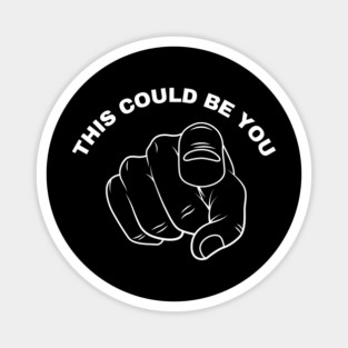 This Could Be You Magnet