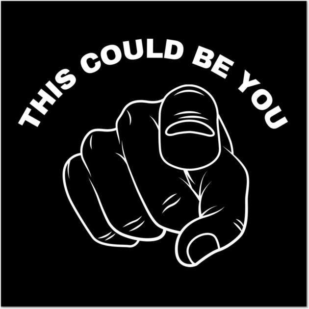 This Could Be You Wall Art by Creatifly Graphic Tees