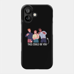 This Could Be You Phone Case