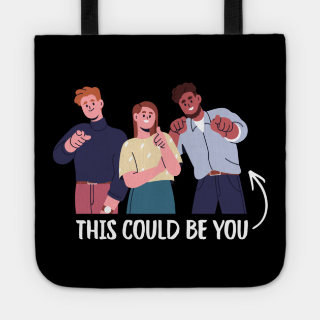 This Could Be You Tote by Creatifly Graphic Tees