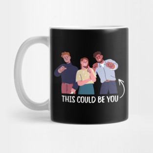 This Could Be You Mug