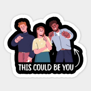 This Could Be You Sticker