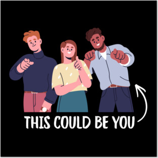 This Could Be You Posters and Art