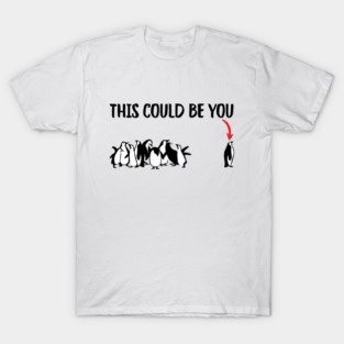 This Could Be You T-Shirt