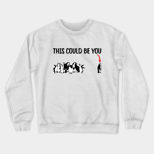 This Could Be You Crewneck Sweatshirt by Creatifly Graphic Tees