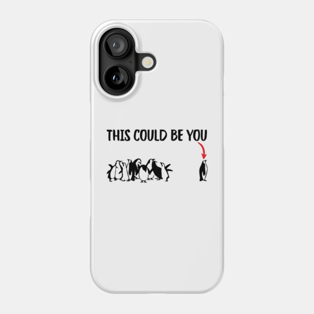 This Could Be You Phone Case by Creatifly Graphic Tees