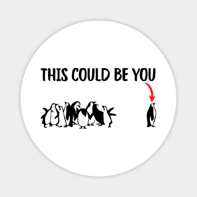 This Could Be You Magnet by Creatifly Graphic Tees