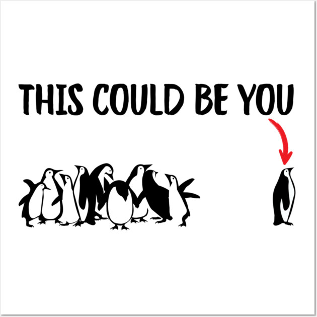 This Could Be You Wall Art by Creatifly Graphic Tees