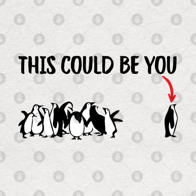 This Could Be You by Creatifly Graphic Tees