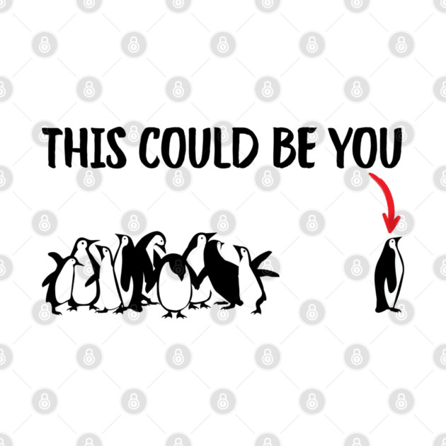 This Could Be You by Creatifly Graphic Tees