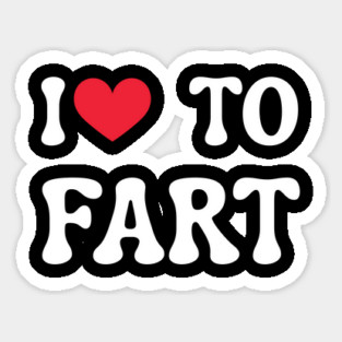 I Love To Fart Sticker
