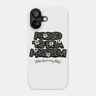 Bulletproof problem Phone Case