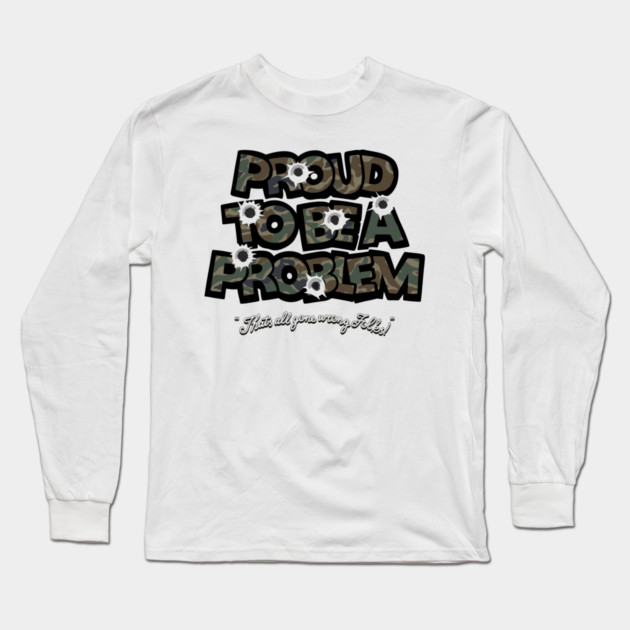 Bulletproof problem Long Sleeve T-Shirt by Wrong