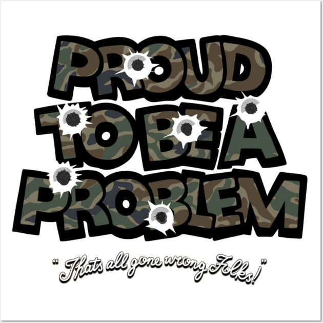 Bulletproof problem Wall Art by Wrong