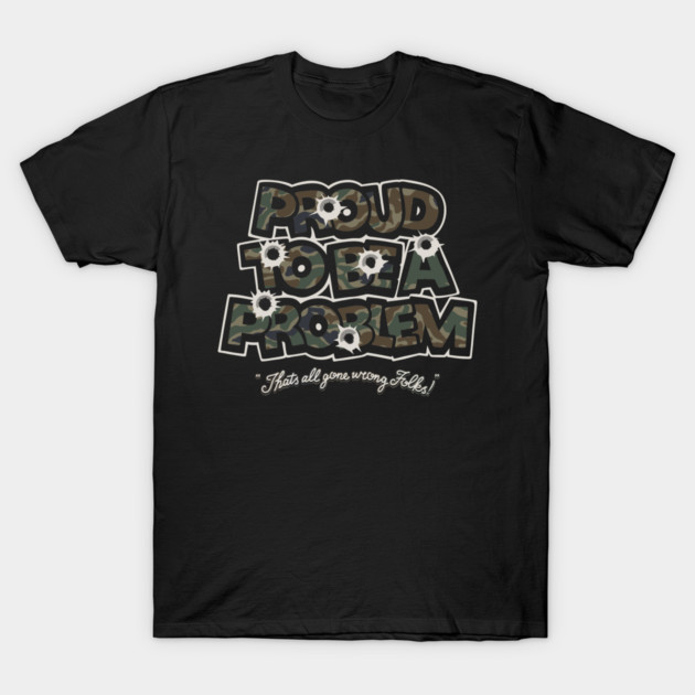 Bulletproof problem T-Shirt by Wrong