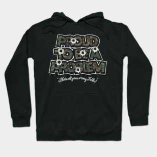 Bulletproof problem Hoodie