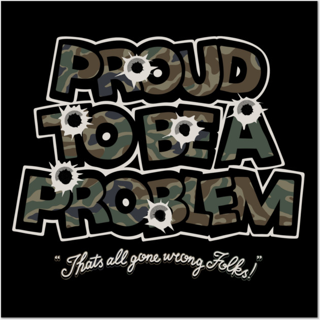 Bulletproof problem Wall Art by Wrong