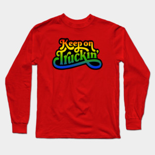Keep On Truckin' Long Sleeve T-Shirt