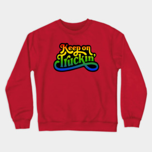 Keep On Truckin' Crewneck Sweatshirt