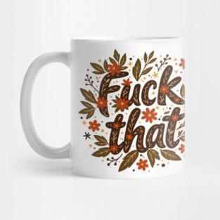 F*ck That Moody F-bomb Adult Humor Mug