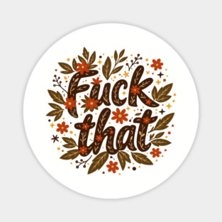 F*ck That Moody F-bomb Adult Humor Magnet