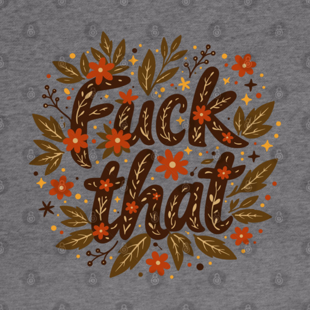 F*ck That Moody F-bomb Adult Humor by Anticorporati