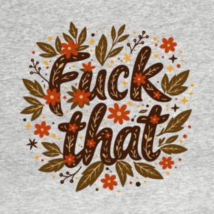 F*ck That Moody F-bomb Adult Humor T-Shirt