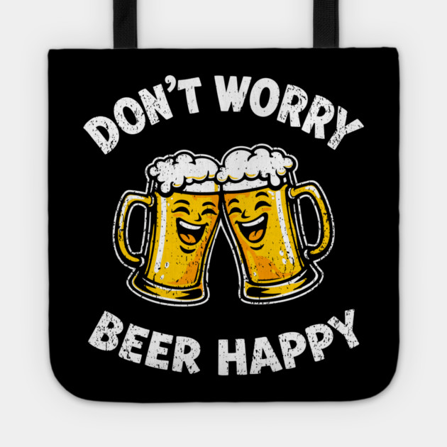 Don't Worry Beer Happy Chill Party Vibes Tote by Anticorporati