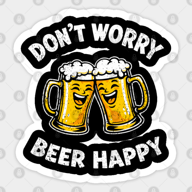 Don't Worry Beer Happy Chill Party Vibes Sticker by Anticorporati