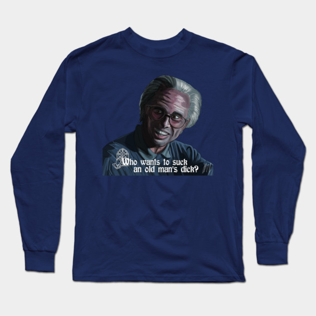 The Righteous Gemstones: Old Man's Dick Long Sleeve T-Shirt by 51Deesigns