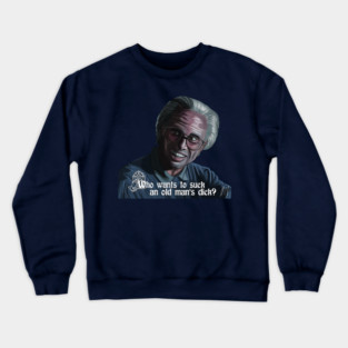 The Righteous Gemstones: Old Man's Dick Crewneck Sweatshirt