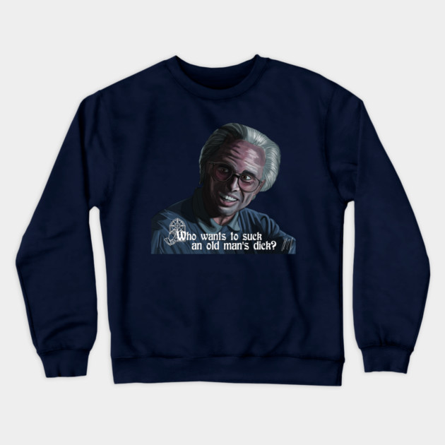 The Righteous Gemstones: Old Man's Dick Crewneck Sweatshirt by 51Deesigns