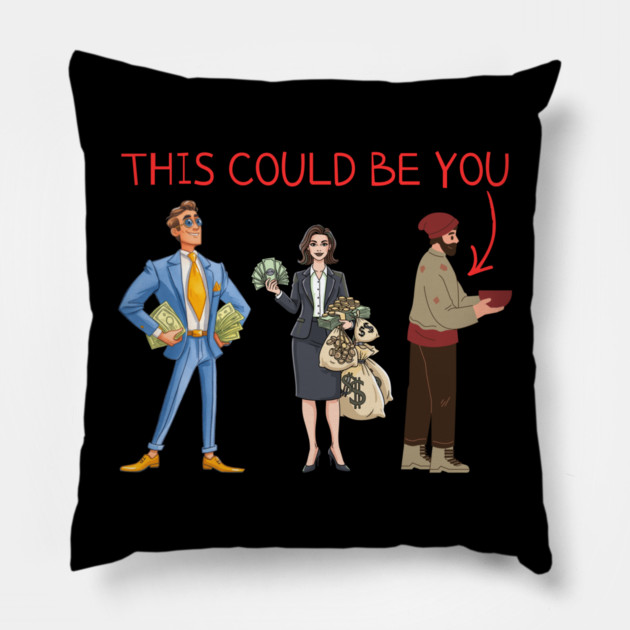 This Could Be You Pillow by Creatifly Graphic Tees