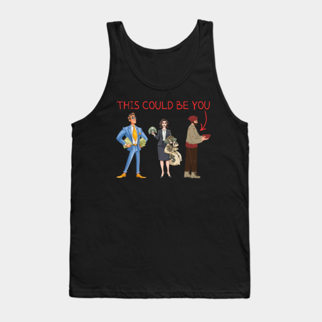 This Could Be You Tank Top by Creatifly Graphic Tees