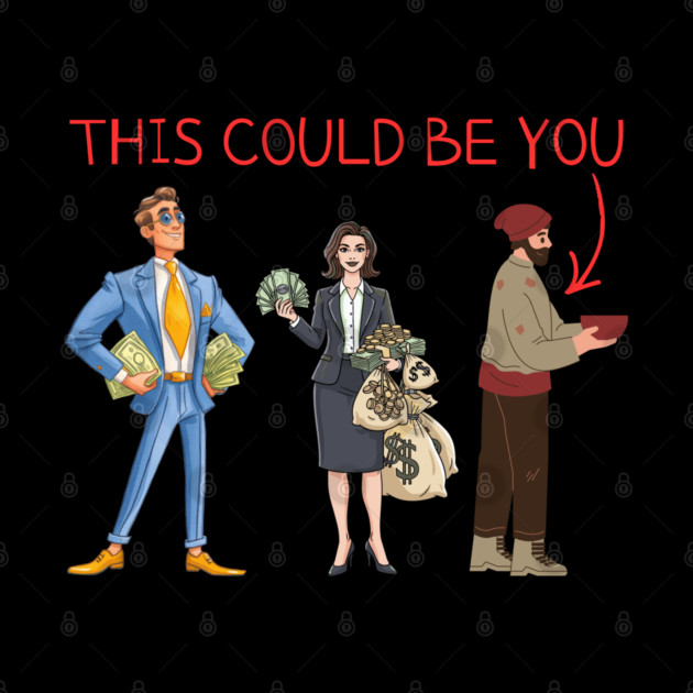 This Could Be You by Creatifly Graphic Tees