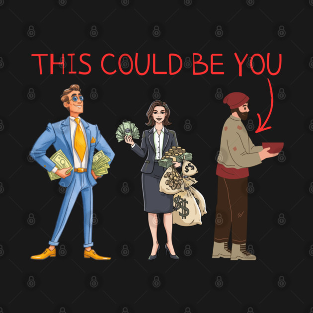 This Could Be You by Creatifly Graphic Tees