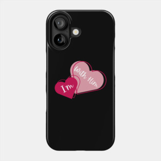 I'm With Him Valentine Hearts Couples Matching Love Phone Case